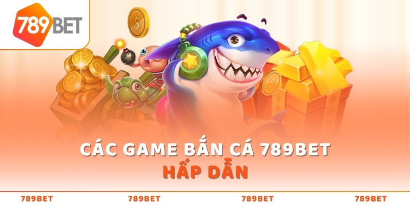 Một số ưu điểm của game bắn cá 789bet