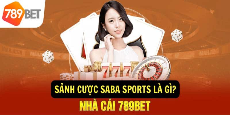 SABA SPORTS 789bet là gì?