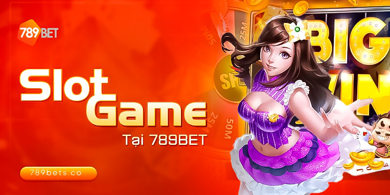 Khái niệm cơ bản về Slot game 789bet